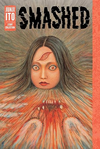 Smashed: Junji Ito Story Collection | Horror Manga by Junji Ito
